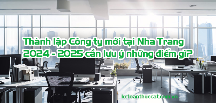 Thành lập Công ty mới tại Nha Trang 2024 - 2025 cần lưu ý những điểm gì?